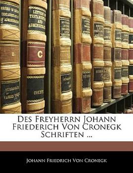 Paperback Des Freyherrn Johann Friederich Von Cronegk Schriften ... [German] Book