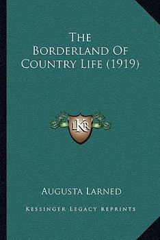 Paperback The Borderland Of Country Life (1919) Book