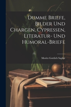 Dumme Briefe, Bilder Und Chargen, Cypressen, Literatur- Und Humoral-Briefe