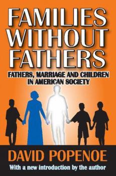 Paperback Families without Fathers: Fatherhood, Marriage and Children in American Society Book