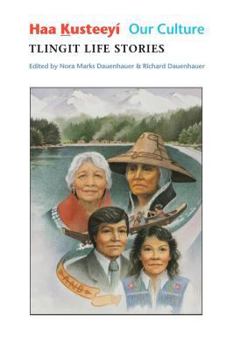 Haa k̲usteeyí, Our Culture: Tlingit Life Stories (Classics of Tlingit Oral Literature) - Book  of the Classics of Tlingit Oral Literature