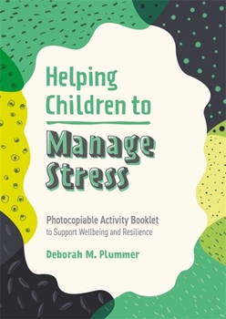 Paperback Helping Children to Manage Stress: Photocopiable Activity Booklet to Support Wellbeing and Resilience Book