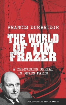 Paperback The World Of Tim Frazer (Script of the seven part television serial) Book