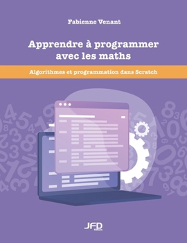 Paperback Apprendre à programmer avec les maths: Algorithmes et programmation dans Scratch [French] Book
