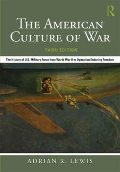 Paperback The American Culture of War: The History of U.S. Military Force from World War II to Operation Enduring Freedom Book