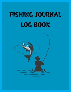 Paperback Fishing Journal Log Book: 8.5x11 -100 Page Fishing Log Book, Fishing Diary / Journal, Fisherman's Log Diary, Anglers Log Journal Book
