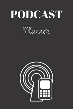 Paperback Podcast Planner: Organize your podcast or start your own, Plan Your Podcast Episodes With This Book!, Great Gift For Aspiring & Profess Book