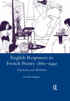 Paperback English Responses to French Poetry 1880-1940: Translation and Mediation Book