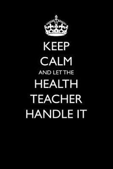 Paperback Keep Calm and Let the Health Teacher Handle It Book