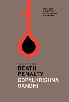 Hardcover Abolishing the Death Penalty: Why India Should Say No to Capital Punishment Book