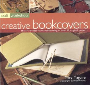 Paperback Craft Workshop: Bookcovers: The Art of Making and Deocrating Books, with 25 Step-By-Step Projects Book