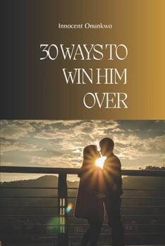 Paperback 30 Ways to Win Him Over Book