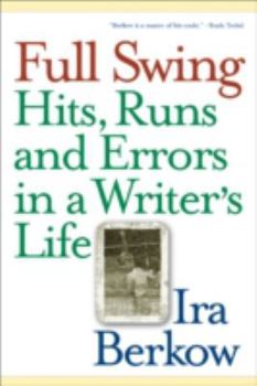 Hardcover Full Swing: Hits, Runs and Errors in a Writer's Life Book