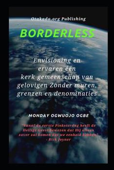 Paperback Borderless: Envisioning en ervaren ??n kerk gemeenschap van gelovigen Zonder muren, grenzen en denominaties [Dutch] Book