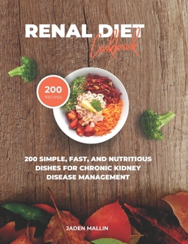 Paperback Renal Diet Cookbook: 200 Simple, Fast, and Nutritious Dishes for Chronic Kidney Disease Management Book