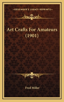 Hardcover Art Crafts For Amateurs (1901) Book