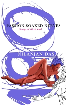 Paperback Passion-Soaked Nerves: 190 Songs of Silent Soul Book