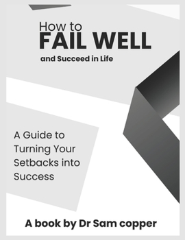 Paperback How to Fail Well and Succeed in Life: : A Guide to Turning Your Setbacks into Success Book