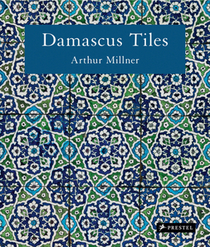 Hardcover Damascus Tiles: Mamluk and Ottoman Architectural Ceramics from Syria (Compact Edition) Book