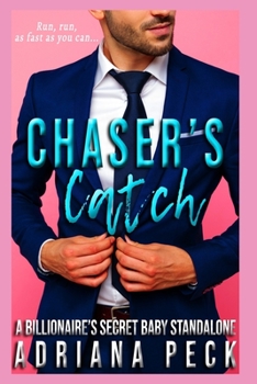 Chaser's Catch: A Billionaire's Secret Baby Standalone