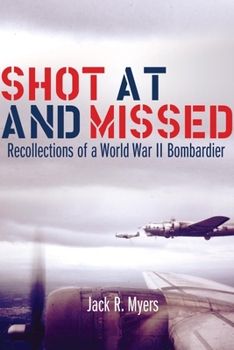 Paperback Shot at and Missed: Recollections of a World War II Bombardier Book