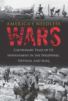 Hardcover America's Needless Wars: Cautionary Tales of Us Involvement in the Philippines, Vietnam, and Iraq Book
