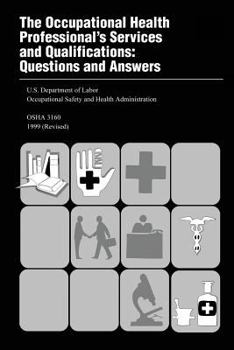The Occupational Health Professional's Services and Qualifications: Questions and Answers