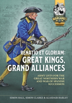 Paperback Renatio Et Gloriam: Great Kings, Grand Alliances: Army Lists for the Great Northern War and War of Spanish Succession Book