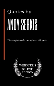 Paperback Quotes by Andy Serkis: The complete collection of over 150 quotes Book