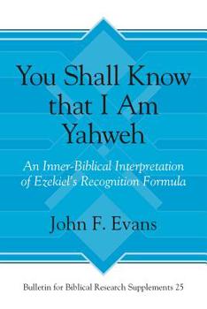 Hardcover You Shall Know That I Am Yahweh: An Inner-Biblical Interpretation of Ezekiel's Recognition Formula Book