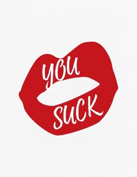 Paperback Valentine's Day Notebook: You Suck, Funny Dirty Valentines Gift Idea for Girlfriend Book