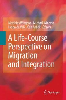Hardcover A Life-Course Perspective on Migration and Integration Book