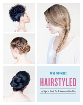 Paperback Hairstyled: 75 Ways to Braid, Pin & Accessorize Your Hair Book