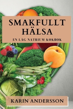Paperback Smakfullt Hälsa: En Låg Natrium Kokbok [Swedish] Book