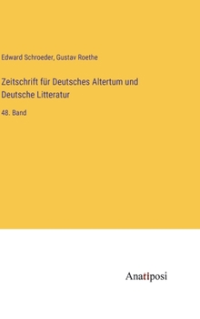 Hardcover Zeitschrift für Deutsches Altertum und Deutsche Litteratur: 48. Band [German] Book