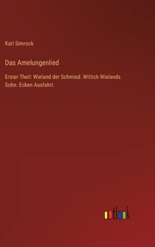 Hardcover Das Amelungenlied: Erster Theil: Wieland der Schmied. Wittich Wielands Sohn. Ecken Ausfahrt. [German] Book