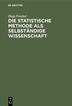 Hardcover Die Statistische Methode ALS Selbständige Wissenschaft: Eine Einführung in Deren Fundamente Und Grundzüge [German] Book