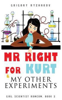 Paperback Mr Right For Kurt & My Other Experiments: British chick lit Book