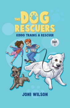 Paperback The Dog Rescuers: Kiddo Trains A Rescuer Book