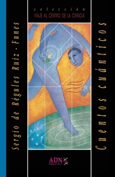 Cuentos cuánticos (Coleccion Viaje al Centro de la Ciencia)