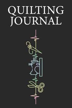 Paperback Quilting Journal: Quilting Journal, Quilt Notebook, Gift for Quilter, Sewer Presents, Quilts Pattern Planner Book