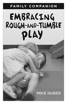 Paperback Embracing Rough-And-Tumble Play Family Companion [25-Pack] Book