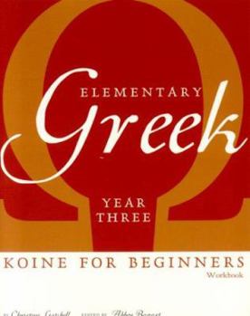 Paperback Elementary Greek: Year Three Workbook: Koine for Beginners Book