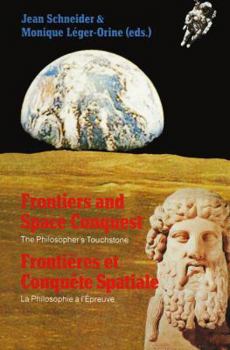 Paperback Frontiers and Space Conquest / Frontières Et Conquête Spatiale: The Philosopher's Touchstone / La Philosophie À I'épreuve Book