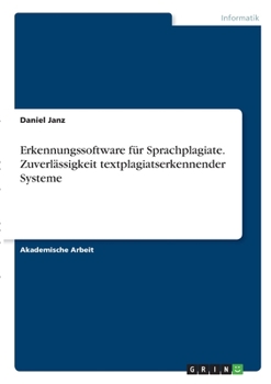 Paperback Erkennungssoftware für Sprachplagiate. Zuverlässigkeit textplagiatserkennender Systeme [German] Book
