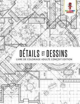 Paperback Détails et Dessins: Livre De Coloriage Adulte Conçoit Edition [French] Book