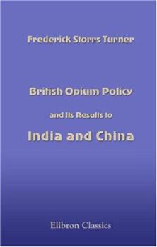 Paperback British Opium Policy and Its Results to India and China Book