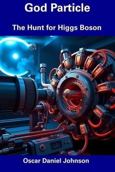 God Particle: The Hunt for Higgs Boson