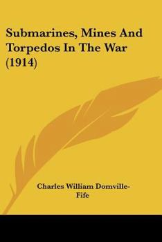 Paperback Submarines, Mines And Torpedos In The War (1914) Book
