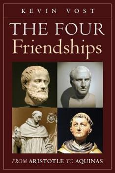 Paperback The Four Friendships: From Aristotle to Aquinas Book